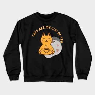 cats are my cup of tea Crewneck Sweatshirt